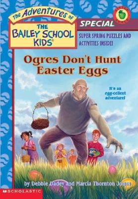 Ogres Don't Hunt Easter Eggs - Dadey, Debbie, and Jones, Marcia Thornton