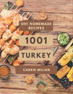 Oh! 1001 Homemade Turkey Recipes: Best Homemade Turkey Cookbook for Dummies