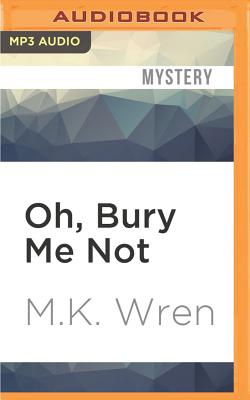 Oh, Bury Me Not - Wren, M K