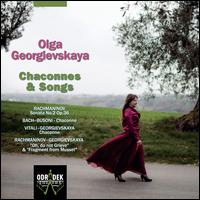 Oh do not Grieve: Chaconnes & Songs - Olga Georgievskaya (piano)