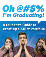 Oh !!!! I'm Graduating! A Student's Guide to Creating a Killer Portfolio