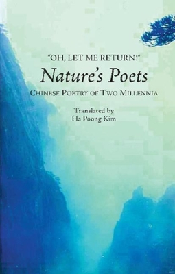 Oh, Let Me Return!: Nature's Poets -- Chinese Poetry of Two Millennia - Kim, Ha Poong