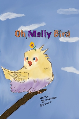 Oh, Melly Bird - Wilson, Ted