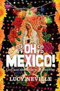 Oh Mexico!: Love and Adventure in Mexico City