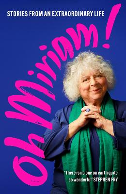 Oh Miriam!: Stories from an Extraordinary Life - Margolyes, Miriam