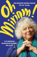 Oh Miriam!: Stories from an Extraordinary Life