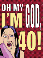 Oh My God, I'm 40!: The 40-Something Woman's Survival Guide - Durbin, Deborah