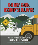 Oh my God, Kenny's alive!: The Little Guide to South Park