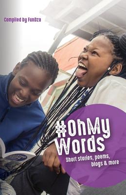 #oh My Words: Short Stories, Poems, Blogs and More - Dyer, Dorothy (Compiled by), and Haden, Rosamund (Compiled by)