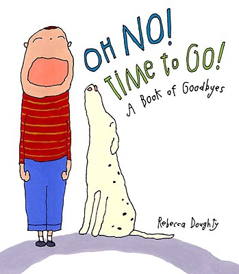 Oh No! Time to Go!: A Book of Goodbyes - 