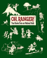 Oh, Ranger!: True Stories from Our National Parks