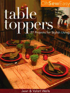 Oh Sew Easy R Table Toppers: 27 Projects for Stylish Living