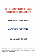 Oh, Thank God I Have Prostate Cancer!: A Patient's View