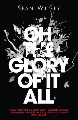 Oh the Glory of it All - Wilsey, Sean