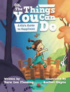 Oh, the Things You Can Do: A Kid's Guide to Happiness