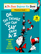 Oh, the Things You Can Say from A-Z: Learn about Big and Little Letters - Dr Seuss, and Hayward, Linda