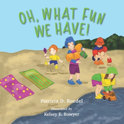 Oh, What Fun We Have! - Roedel, Patricia D