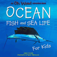 Oh Wow! Ocean Fish and Sea Life for Kids