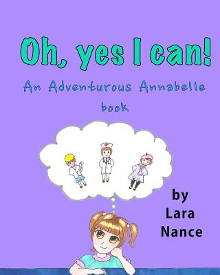 Oh, Yes I Can!: An Adventurous Annabelle Book - Nance, Lara