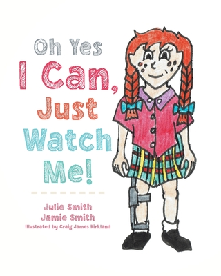 Oh Yes I Can, Just Watch Me! - Smith, Julie, and Smith, Jamie