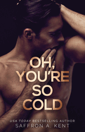 Oh, You're So Cold