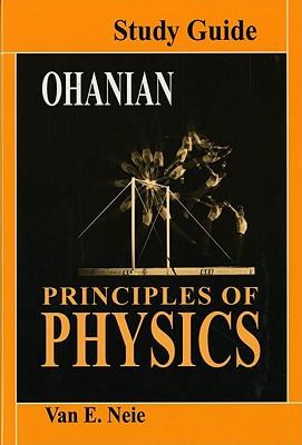 Ohanian's Principles of physics : study guide. - Neie, Van E.