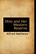 Ohio and Her Western Reserve - Mathews, Alfred