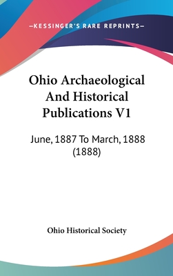 Ohio Archaeological and Historical Publications V1: June, 1887 to March, 1888 (1888) - Ohio Historical Society