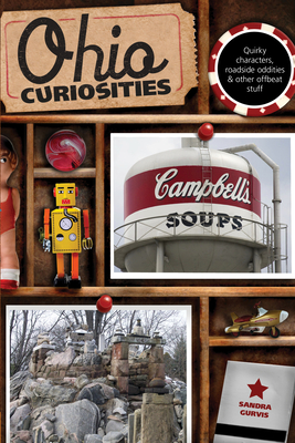 Ohio Curiosities: Quirky Characters, Roadside Oddities & Other Offbeat Stuff - Gurvis, Sandra