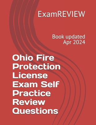 Ohio Fire Protection License Exam Self Practice Review Questions - Yu, Mike, and Examreview