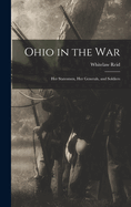 Ohio in the war; her Statesmen, her Generals, and Soldiers