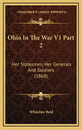 Ohio in the War V1 Part 2: Her Statesmen, Her Generals and Soldiers (1868)