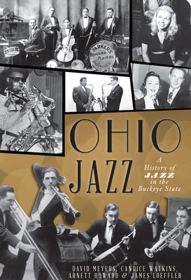 Ohio Jazz:: A History of Jazz in the Buckeye State - Meyers, David, and Watkins, Candice, and Howard, Arnett