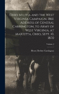 Ohio Militia and the West Virginia Campaign, 1861. Address of General Carrington, to Army of West Virginia, at Marietta, Ohio, Sept. 10, 1870; Volume 2