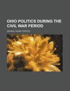 Ohio Politics During the Civil War Period