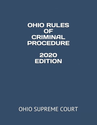 Ohio Rules of Criminal Procedure 2020 Edition - Gonzales, Jessy (Editor), and Supreme Court, Ohio