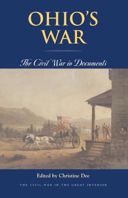 Ohio's War: The Civil War in Documents - Dee, Christine (Editor)