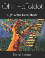 Ohr HaToldot: Light of the Generations