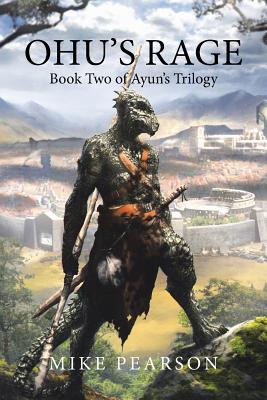 Ohu's Rage: Book Two of Ayun's Trilogy - Pearson, Mike