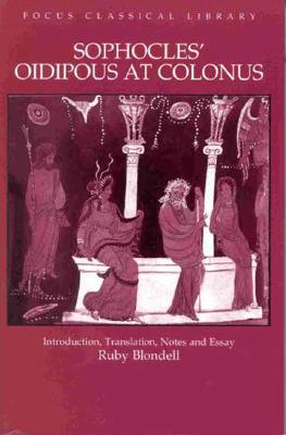 Oidipous at Colonus - Sophocles, and Blondell, Ruby (Edited and translated by)