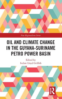 Oil and Climate Change in the Guyana-Suriname Basin - Griffith, Ivelaw Lloyd (Editor)