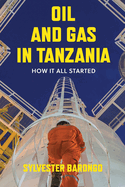 Oil and Gas in Tanzania: How It All Started
