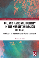 Oil and National Identity in the Kurdistan Region of Iraq: Conflicts at the Frontier of Petro-Capitalism