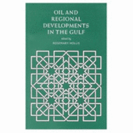 Oil and Regional Developments in the Gulf - Hollis, Rosemary (Editor)