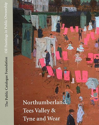 Oil Paintings in Public Ownership in Northumberland, Tees Valley & Tyne and Wear - The Public Catalogue Foundation