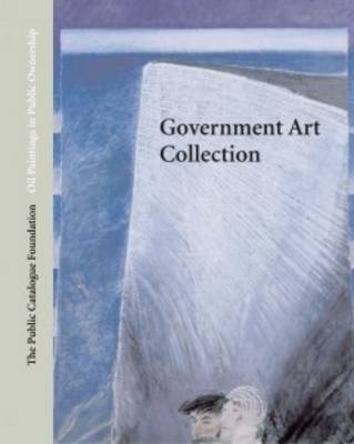 Oil Paintings in Public Ownership in the Government Art Collection - Roe, Sonia (Editor), and Ellis, Andy (Editor), and Kullmann, Sophie (Editor)