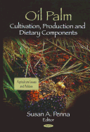 Oil Palm: Cultivation, Production & Dietary Components