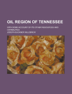 Oil Region of Tennessee: With Some Account of Its Other Resources and Capabilities (Classic Reprint)