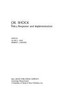 Oil Shock: Policy Response and Implementation - Weiner, Robert (Editor), and John F Kennedy School of Government, and Alm, Alvin L. (Editor)