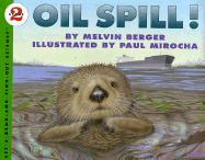 Oil Spill! - Berger, Melvin, and Mirocha, Paul (Photographer)